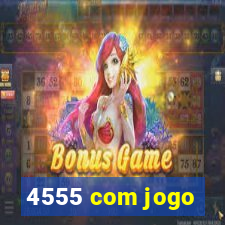 4555 com jogo